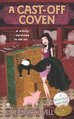 A Cast-Off Coven: A Witchcraft Mystery By Juliet Blackwell Cover Image