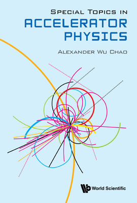 Special Topics in Accelerator Physics By Alexander Wu Chao Cover Image