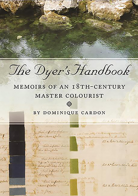 The Dyer's Handbook: Memoirs of an 18th-Century Master Colourist (Ancient Textiles #26) Cover Image