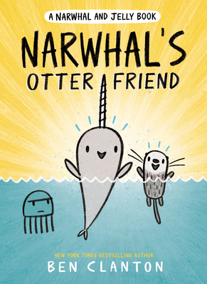 Narwhal's Otter Friend (A Narwhal and Jelly Book #4) By Ben Clanton Cover Image