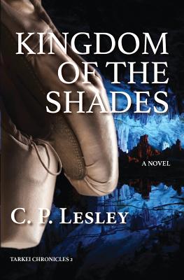Kingdom of the Shades By C. P. Lesley Cover Image