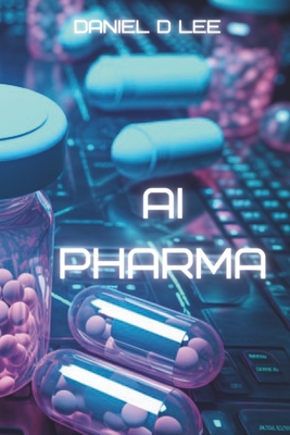 AI Pharma: Artificial Intelligence in Drug Discovery and Development Cover Image