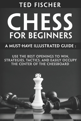 Chess for Kids: My First Book To Learn How To Play and Win: Rules,  Strategies and Tactics. How To Play Chess in a Simple and Fun Way.  (Paperback)