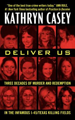 Deliver Us: Three Decades of Murder and Redemption in the Infamous I-45/Texas Killing Fields Cover Image