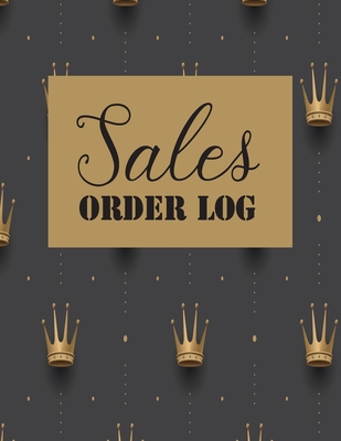 Sales Order Log: Daily Log Book for Small Businesses, Customer Order Tracker Includes Business Goals & Monthly Sales Cover Image