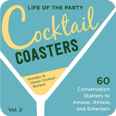 Life of the Party Cocktail Coasters (Volume 2): 60 Conversation Starters to Amaze, Amuse, and Entertain Cover Image