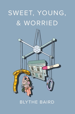 Sweet, Young, & Worried By Blythe Baird Cover Image