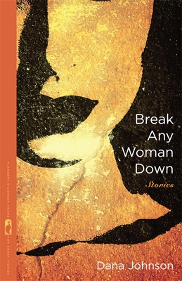 Cover for Break Any Woman Down (Flannery O'Connor Award for Short Fiction)