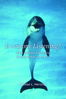 Is Anyone Listening?: What Animals Are Saying to Each Other and to Us Cover Image