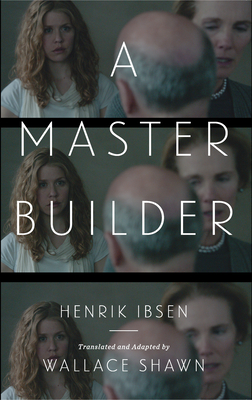 A Master Builder By Henrik Ibsen, Wallace Shawn (Adapted by) Cover Image