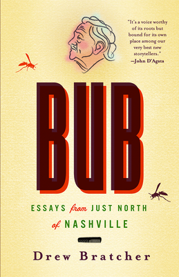 Bub: Essays from Just North of Nashville By Drew Bratcher Cover Image