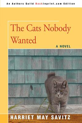 The Cats Nobody Wanted By Harriet May Savitz Cover Image