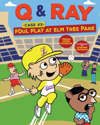 Foul Play at Elm Tree Park: Case 3 (Q & Ray #3) By Trisha Speed Shaskan, Stephen Shaskan (Illustrator) Cover Image