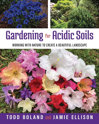 Gardening for Acidic Soils: Working with Nature to Create a Beautiful Landscape Cover Image