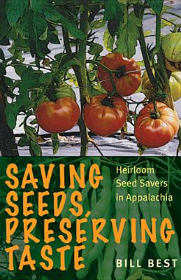 Saving Seeds, Preserving Taste: Heirloom Seed Savers in Appalachia Cover Image