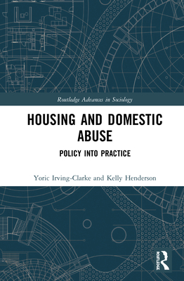 Housing and Domestic Abuse: Policy into Practice (Routledge Advances in ...