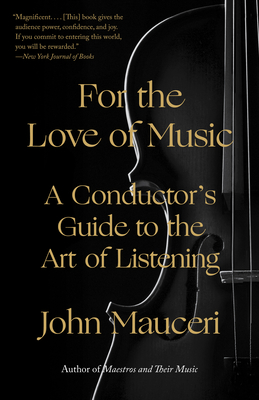For the Love of Music: A Conductor's Guide to the Art of Listening Cover Image