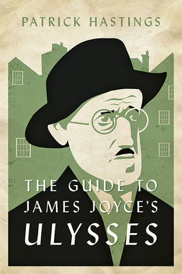 The Guide to James Joyce's Ulysses By Patrick Hastings Cover Image