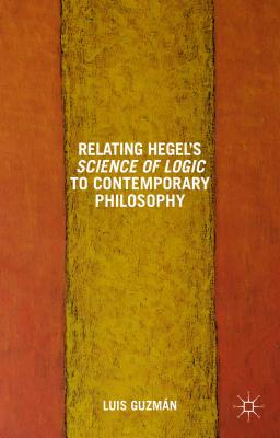 Relating Hegel's Science of Logic to Contemporary Philosophy: Themes and Resonances Cover Image
