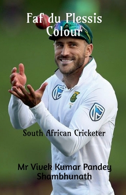 Faf du Plessis Colour: South African Cricketer By Vivek Kumar Pandey Shambhunath Cover Image