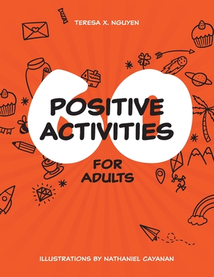 60 Positive Activities for Adults By Teresa Ngueyn, Cayanan Nathaniel (Illustrator) Cover Image
