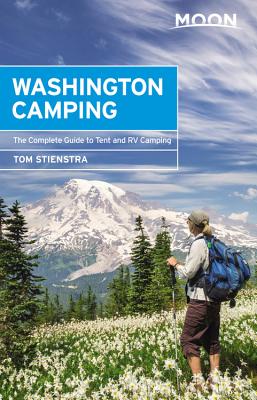 Moon Washington Camping: The Complete Guide to Tent and RV Camping (Moon Outdoors) By Tom Stienstra Cover Image