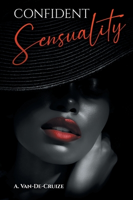 Confident Sensuality By A. Van-De-Cruize Cover Image