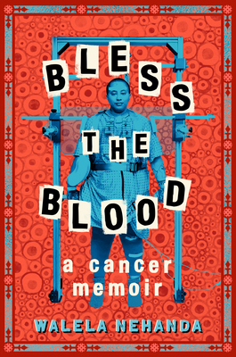 Bless the Blood: A Cancer Memoir Cover Image