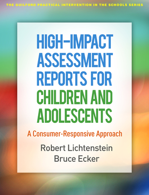 High-Impact Assessment Reports for Children and Adolescents: A Consumer-Responsive Approach (The Guilford Practical Intervention in the Schools Series                   )