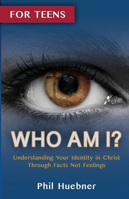 Who Am I?: Understanding Your Identity in Christ Through Facts Not Feelings Cover Image