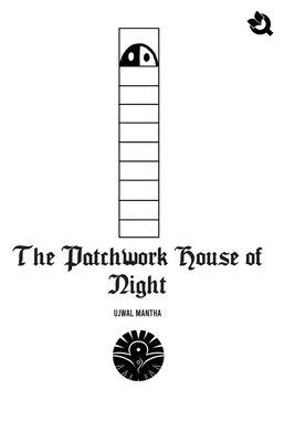 The Patchwork House of Night - Paperback By Ujwal Mantha Cover Image