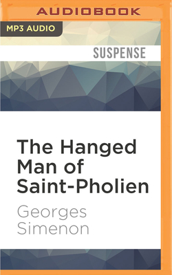 The Hanged Man of Saint-Pholien (Inspector Maigret #4) By Georges Simenon, Linda Coverdale (Translator), Gareth Armstrong (Read by) Cover Image