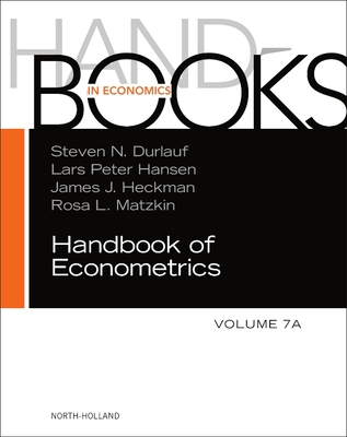 Handbook of Econometrics: Volume 7a (Handbooks in Economics #7)