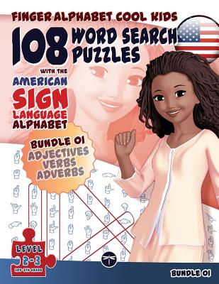 108 Word Search Puzzles with The American Sign Language Alphabet: Cool Kids Bundle 01: Adjectives, Verbs, Adverbs (Fingeralphabet Cool Kids #4) Cover Image
