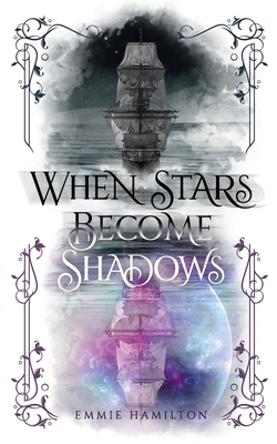 When Stars Become Shadows By Emmie Hamilton Cover Image