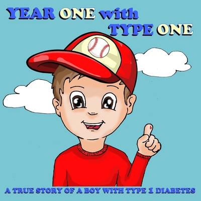 Year One with Type One: A True Story of a Boy with Type 1 Diabetes