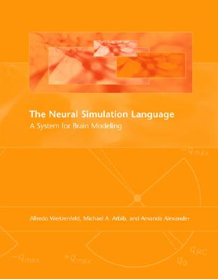 The Neural Simulation Language: A System for Brain Modeling (Bradford Books) Cover Image