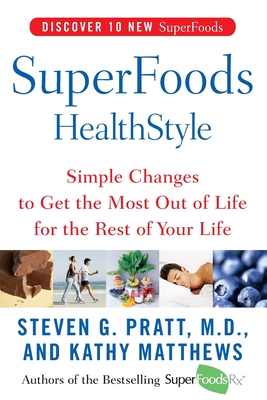 SuperFoods HealthStyle: Simple Changes to Get the Most Out of Life for the Rest of Your Life Cover Image