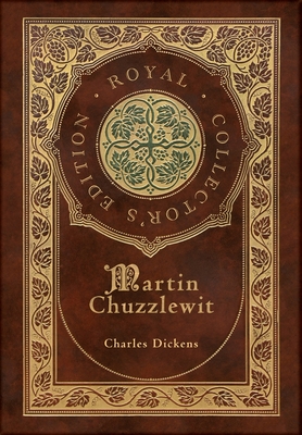 Martin Chuzzlewit (Royal Collector's Edition) (Case Laminate Hardcover with Jacket) By Charles Dickens Cover Image
