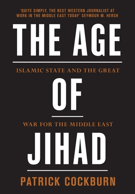 The Age of Jihad: Islamic State and the Great War for the Middle East cover