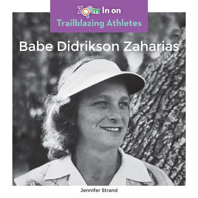 Babe Didrikson Zaharias (Trailblazing Athletes) By Jennifer Strand Cover Image