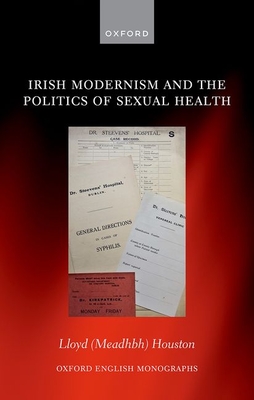 Irish Modernism and the Politics of Sexual Health Oxford English