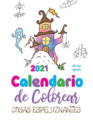 Calendario de Colorear 2021 cosas espeluznantes (edición españa) Cover Image