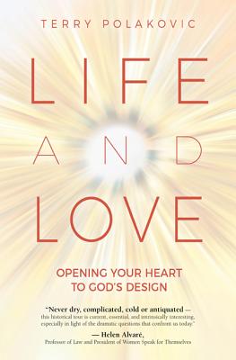 Life and Love: Opening Your Heart to God's Design Cover Image