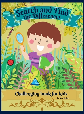 Search and Find the Differences Challenging Book for kids: Wonderful Activity Book For Kids To Relax And Develop Research skill. Includes 30 challengi By Ava Taylor Cover Image