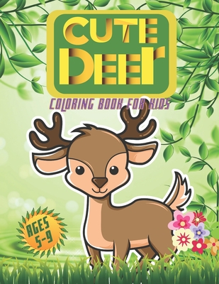 Cute Deer Coloring Book for Kids Ages 5-9: For Your Lovely Boys And Girls Cover Image