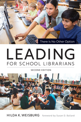 Leading for School Librarians: There Is No Other Option, Second Edition Cover Image