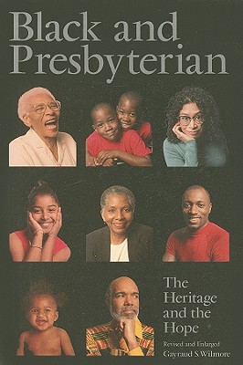 Black and Presbyterian: The Heritage and the Hope By Gayraud S. Wilmore, Beth Basham (Editor), Pip Pullen (Illustrator) Cover Image
