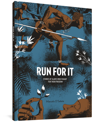 Run For It: Stories Of Slaves Who Fought For Their Freedom