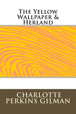 the yellow wall paper herland and selected writings